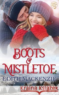 Boots and Mistletoe: A clean and wholesome cowboy christmas romance Edith MacKenzie 9780645015270 Lani Small - książka
