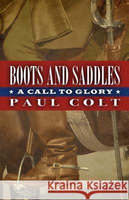 Boots and Saddles: A Call to Glory Paul Colt 9781432828035 Cengage Learning, Inc - książka