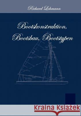 Bootskonstruktion, Bootsbau, Bootstypen Lohmann, Richard   9783861950714 Salzwasser-Verlag im Europäischen Hochschulve - książka