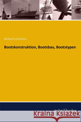 Bootskonstruktion, Bootsbau, Bootstypen Lohmann, Richard 9783944351117 Technikverlag - książka