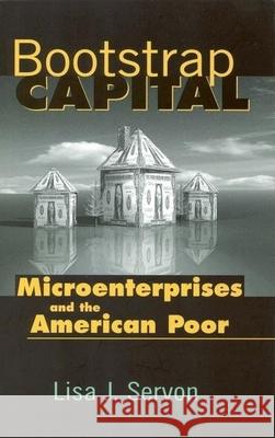 Bootstrap Capital: Microenterprises and the American Poor Servon, Lisa J. 9780815778059 Brookings Institution Press - książka