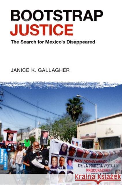 Bootstrap Justice: The Search for Mexico's Disappeared Gallagher, Janice K. 9780197649985 Oxford University Press Inc - książka