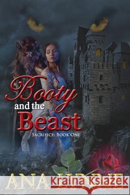 Booty and the Beast (Sacrifice: Book One): Sacrifice: Book One Ana Lynne Gray Publishin Gray Publishin 9781973783367 Createspace Independent Publishing Platform - książka