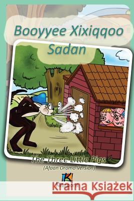 Booyyee Xixiqqoo Sadan - Afaan Oromo Children's Book: The Three Little Pigs (Afaan Oromo) Kiazpora 9781946057020 Kiazpora - książka
