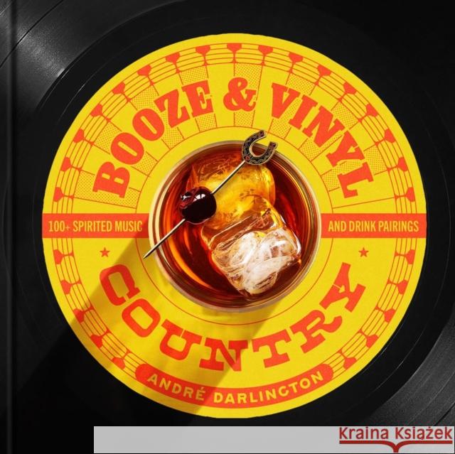 Booze & Vinyl Country: 100+ Spirited Music-and-Drink Pairings Steve Legato 9798894141152 Running Press Adult - książka