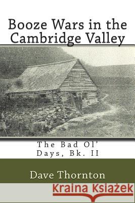 Booze Wars in the Cambridge Valley: The Bad Ol' Days, Bk. II Dave Thornton 9781511538787 Createspace Independent Publishing Platform - książka