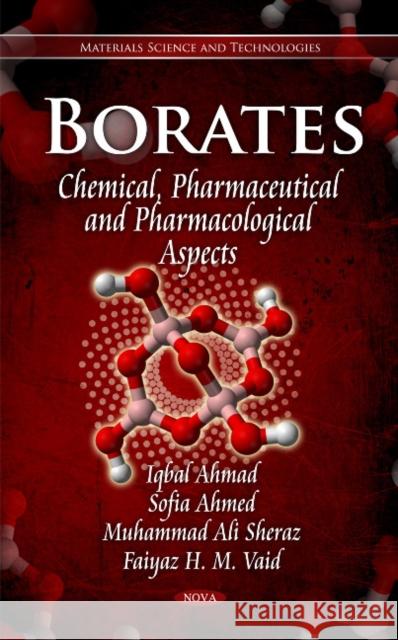 Borates: Chemical, Pharmaceutical & Pharmacological Aspects Iqbal Ahmad, Sofia Ahmed, Muhammad Ali Sheraz, Faiyaz H M Vaid 9781612095738 Nova Science Publishers Inc - książka