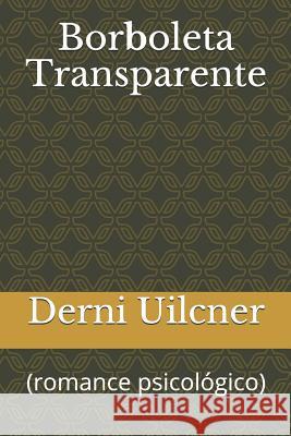 Borboleta Transparente: (romance Psicológico) Uilcner, Derni 9781724148421 Independently Published - książka