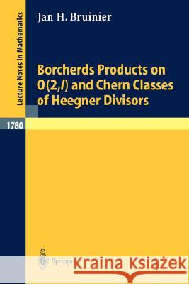 Borcherds Products on O(2, L) and Chern Classes of Heegner Divisors Bruinier, Jan H. 9783540433200 Springer - książka