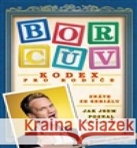 Borcův kodex pro rodiče Barney Stinson 9788025709795 Argo - książka