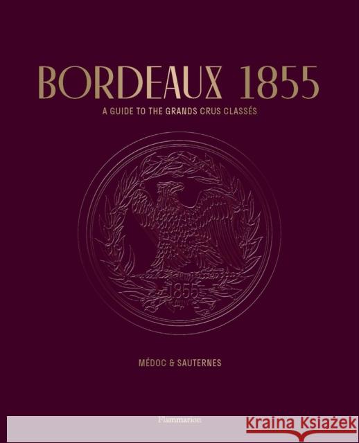 Bordeaux 1855: A Guide to the Grands Crus Classes, Medoc & Sauternes Stephane Bern 9782080280923 Editions Flammarion - książka