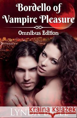 Bordello of Vampire Pleasure: Vampire Pleasures Series Omnibus Lynda Belle 9780692730676 Shadowcat Publishing - książka