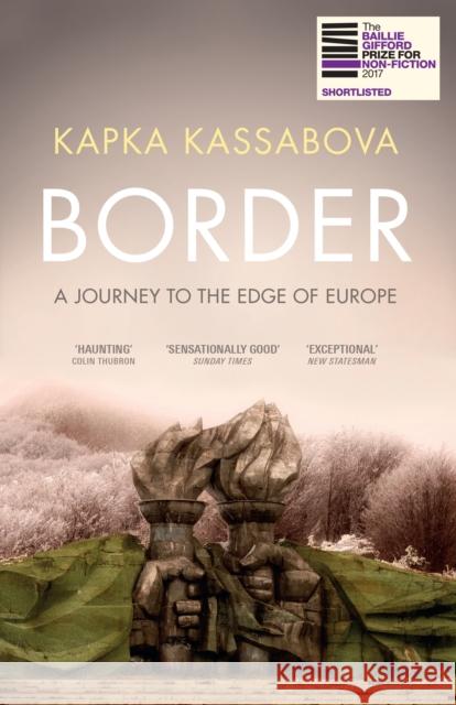 Border: A Journey to the Edge of Europe Kassabova, Kapka 9781783783205  - książka