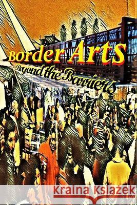 Border Arts: Beyond the Barriers Gabriel H Sanchez Editor 9780998996592 Raving Press - książka