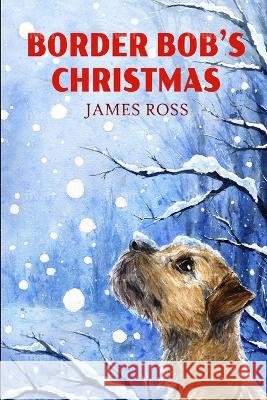 Border Bob's Christmas James Ross 9798359230131 Independently Published - książka