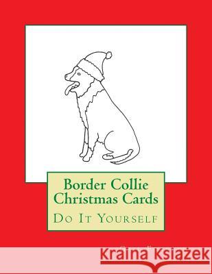 Border Collie Christmas Cards: Do It Yourself Gail Forsyth 9781516843312 Createspace - książka
