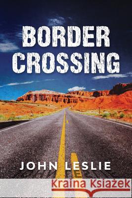 Border Crossing John Leslie 9781722128173 Createspace Independent Publishing Platform - książka