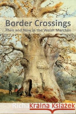 Border Crossings: Then and Now in the Welsh Marches Richard Dobson 9781839751981 Grosvenor House Publishing Limited - książka