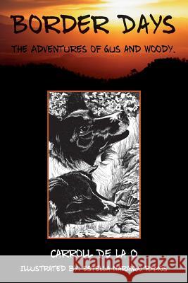 Border Days: The Adventures of Gus and Woody. Carroll D 9781503088757 Createspace - książka