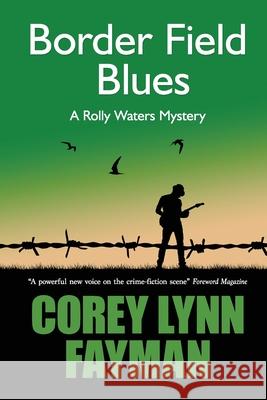 Border Field Blues: A Rolly Waters Mystery Corey Lyn 9781734642117 Konstellation Press - książka