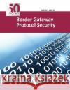 Border Gateway Protocol Security Nist 9781494469733 Createspace