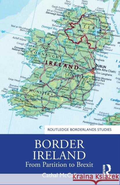 Border Ireland: From Partition to Brexit Cathal McCall 9781032047997 Routledge - książka