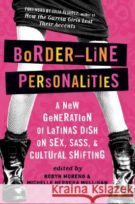 Border-Line Personalities: A New Generation of Latinas Dish on Sex, Sass, and Cultural Shifting Michelle Herrera Mulligan Robyn Moreno 9780060580766 Rayo - książka