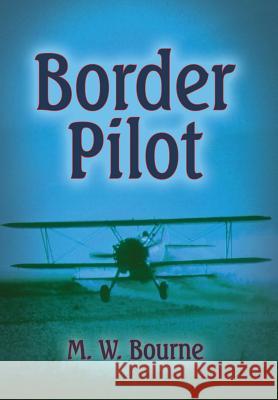 Border Pilot M W Bourne 9781634907880 Booklocker.com - książka