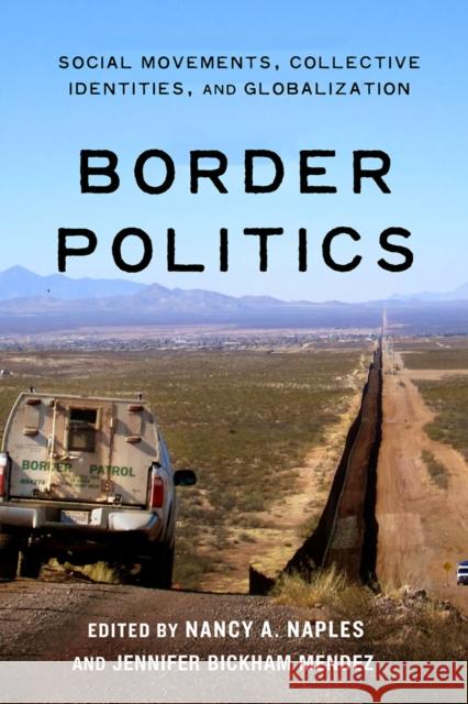 Border Politics: Social Movements, Collective Identities, and Globalization Nancy A. Naples Jennifer Bickha 9781479847761 New York University Press - książka
