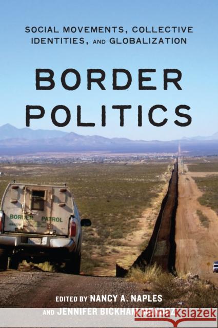 Border Politics: Social Movements, Collective Identities, and Globalization Nancy A. Naples Jennifer Bickha 9781479898992 New York University Press - książka