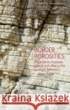 Border Porosities: Movements of People, Objects, and Ideas in the Southern Balkans Dimova, Rozita 9781526140630 Manchester University Press