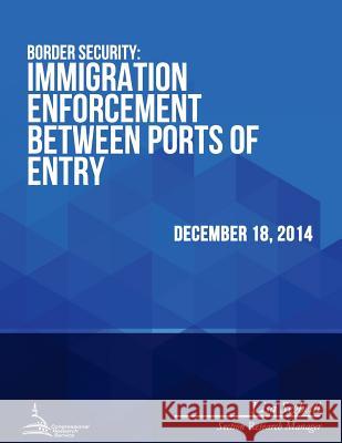 Border Security: Immigration Enforcement Between Ports of Entry Congressional Research Service 9781512250503 Createspace - książka