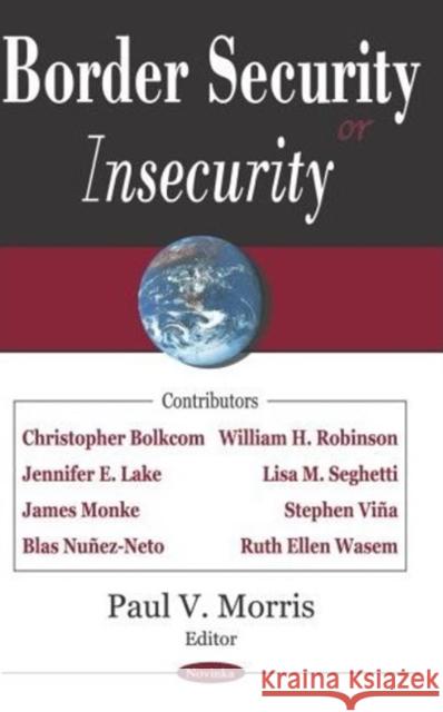 Border Security (or Insecurity) Paul V Morris 9781594546877 Nova Science Publishers Inc - książka