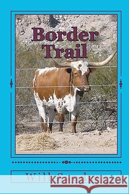 Border Trail Will Sanders Les Didlin 9781460948088 Createspace - książka