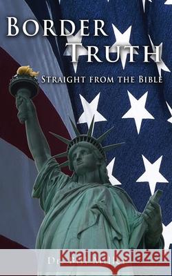 Border Truth: Straight From The Bible Bill Miller 9780970080325 Cornerstone Financial Counselors - książka