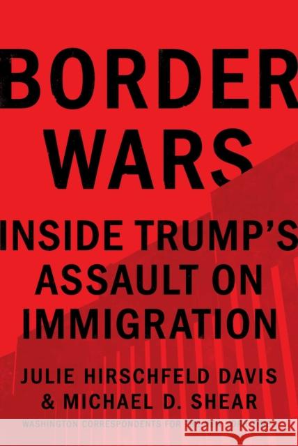 Border Wars: Inside Trump's Assault on Immigration Julie Hirschfel Michael D. Shear 9781982117399 Simon & Schuster - książka