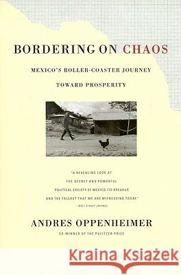 Bordering on Chaos: Mexico's Roller-Coaster Journey Toward Prosperity Andres Oppenheimer 9780316650250 Back Bay Books - książka
