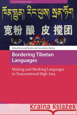 Bordering Tibetan Languages: Making and Marking Languages in Transnational High Asia  9789463725040 Amsterdam University Press - książka