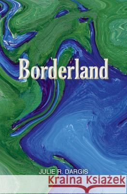 Borderland: An Exploration of States of Consciousness in New and Selected Sonnets Julie R. Dargis 9780991261451 Hermes House Press - książka