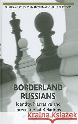 Borderland Russians: Identity, Narrative and International Relations Hønneland, G. 9780230252677 PALGRAVE MACMILLAN - książka