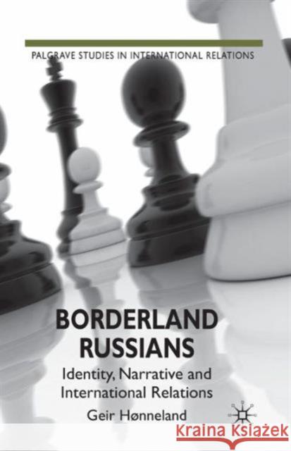 Borderland Russians: Identity, Narrative and International Relations Hønneland, G. 9781137297310  - książka