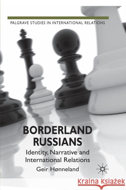 Borderland Russians: Identity, Narrative and International Relations Hønneland, G. 9781349322329 Palgrave Macmillan - książka