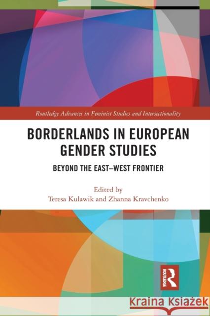 Borderlands in European Gender Studies: Beyond the East-West Frontier Teresa Kulawik Zhanna Kravchenko 9781032087511 Routledge - książka