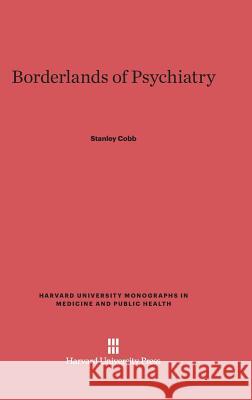 Borderlands of Psychiatry Stanley Cobb 9780674497115 Harvard University Press - książka