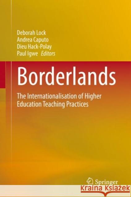 Borderlands: The Internationalisation of Higher Education Teaching Practices Deborah Lock Andrea Caputo Dieu Hack-Polay 9783031053382 Springer - książka