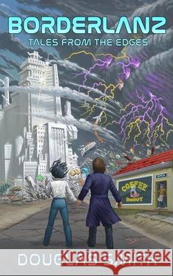 Borderlanz: Tales from the Edges Douglas Smith 9781928048473 Spiral Path Books - książka