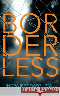 Borderless Indrajeet Dasgupta 9789353476120 Bluerose Publishers Pvt. Ltd. - książka