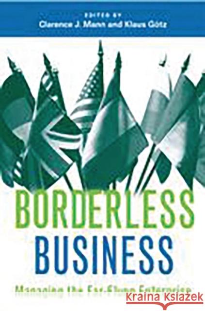 Borderless Business: Managing the Far-Flung Enterprise Mann, Clarence J. 9780275991470 Praeger Publishers - książka