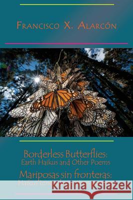 Borderless Butterflies / Mariposas sin fronteras Alarcón, Francisco X. 9780986060045 Poetic Matrix Press - książka