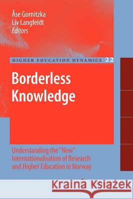 Borderless Knowledge: Understanding the New Internationalisation of Research and Higher Education in Norway Gornitzka, Ase 9789048178315 Springer - książka